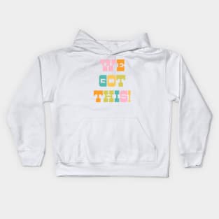 We Got This Kids Hoodie